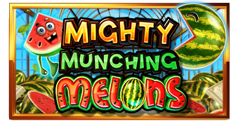 Mighty Munching Melons